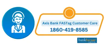 Axis Bank FASTag Customer Care Number Toll Free Number Axis Bank FASTag Customer Care Number Toll Free Number
