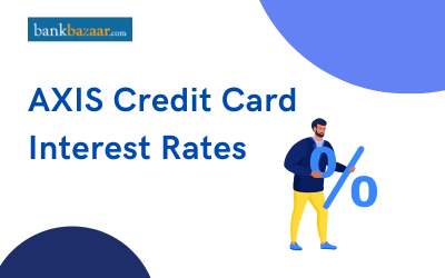 Axis Bank Credit Card Interest Rates Know How to Calculate