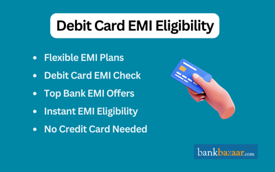 Debit Card EMI Eligibility