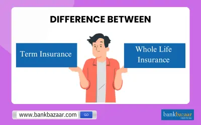 Difference between term insurance and whole life insurance