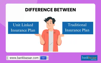 Difference between ULIP & Traditional Insurance Plan
