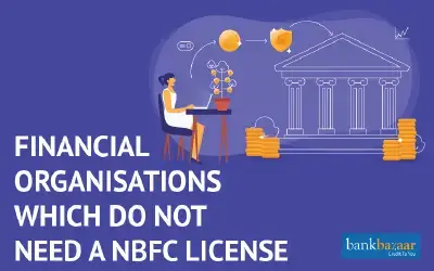 Financial Organisations which don't need a NBFC License Which Companies are Exempt from RBI Registration