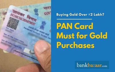 Pan card for gold purchase