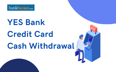 Yes Bank credit card cash withdrawal charges